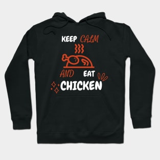 Keep Calm And Eat Chicken - Grilled Chicken With White Text Hoodie